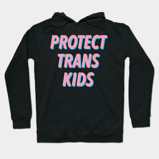 PROTECT TRANS KIDS 🏳️‍🌈 Hoodie